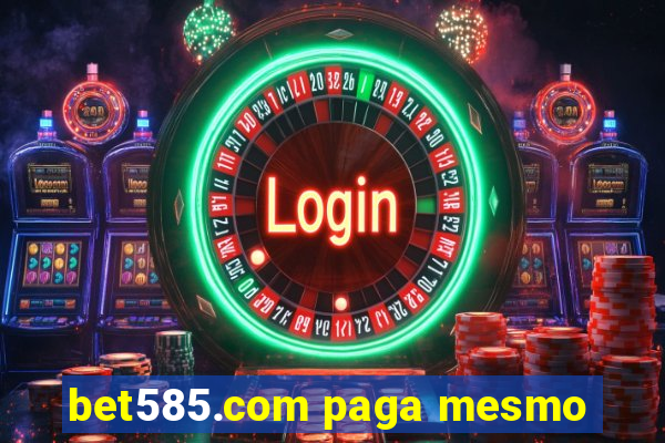 bet585.com paga mesmo